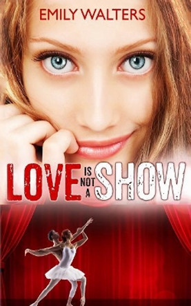 Love Isn't a Show by Emily Walters 9781075325151