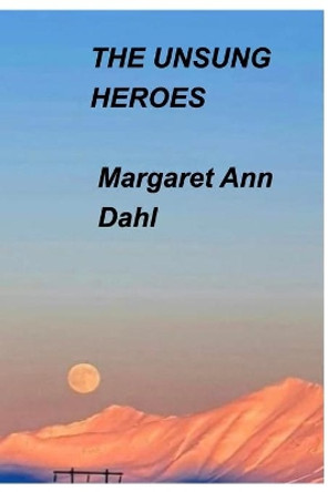 The Unsung Heroes by Margaret Ann Dahl 9781034669340