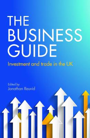 The Business Guide: Investment and Trade in the UK by Jonathan Reuvid