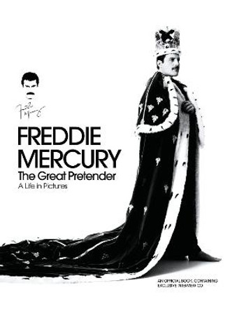 Freddie Mercury - The Great Pretender: A Life in Pictures by Richard Gray