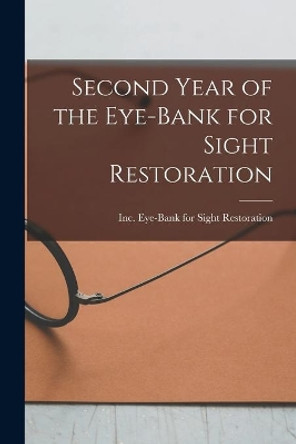 Second Year of the Eye-Bank for Sight Restoration by Inc Eye-Bank for Sight Restoration 9781014838773