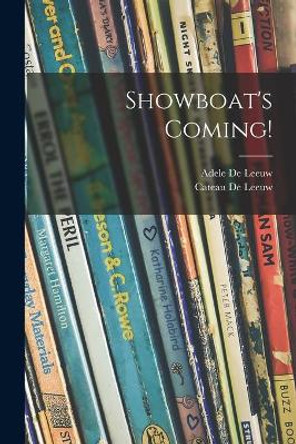 Showboat's Coming! by Adele 1899- de Leeuw 9781014559944