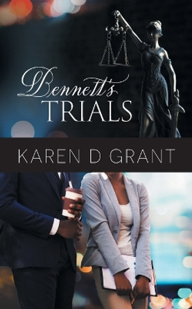 Bennett's Trials by Karen D Grant 9781039147584