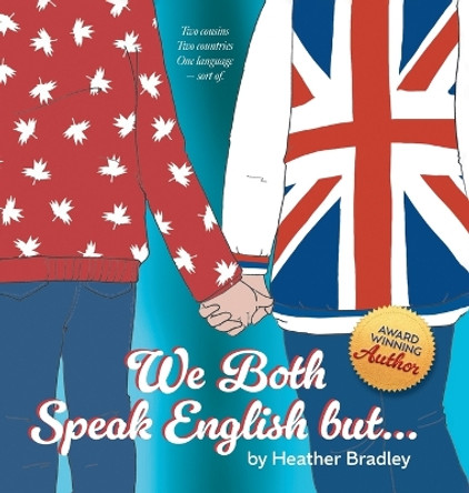 We Both Speak English but... by Heather Bradley 9781039169616