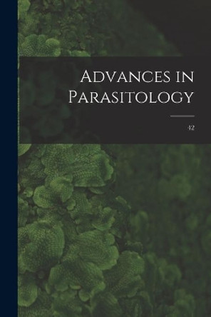 Advances in Parasitology; 42 by Anonymous 9781014884244