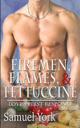 Firemen, Flames, and Fettuccine by Sara York 9781070828220