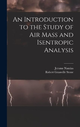 An Introduction to the Study of Air Mass and Isentropic Analysis by Jerome Namias 9781014395788