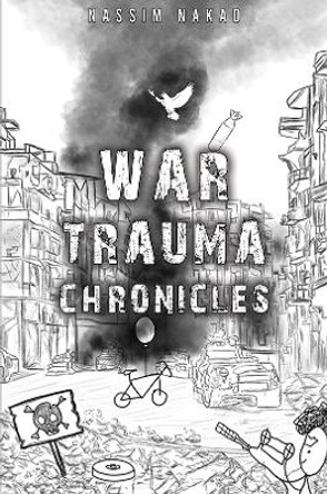 War Trauma Chronicles by Nassim Nakad 9781035802517