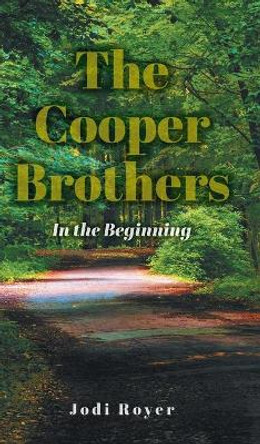 The Cooper Brothers: In the Beginning by Jodi Royer 9781039110540