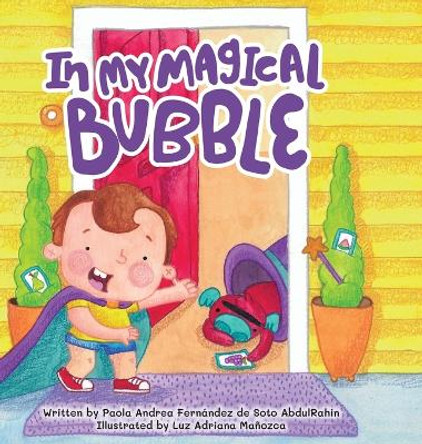 In My Magical Bubble by Paola Andrea Fernández S de Abdulrahin 9781039124035