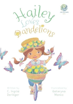 Hailey Loves Dandelions by C Ingrid Deringer 9781039139343