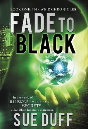 Fade to Black: Book One: The Weir Chronicles by Sue Duff 9780990562818