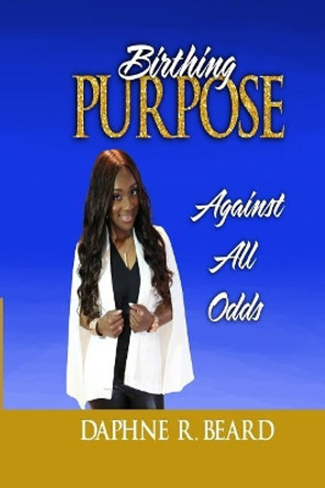 Birthing Purpose Against All Odds by Jorge Hagans 9780999147603