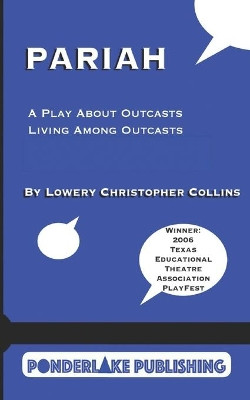 Pariah: A Play About Outcasts Living Among Outcasts by Lowery Christopher Collins 9780999224182