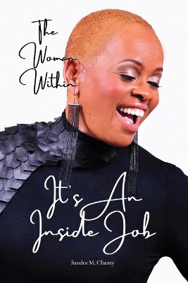 The Woman Within: It's An Inside Job by Sandra Chaney 9780999225158