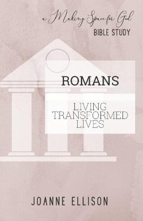 Romans: Living Transformed Lives by Joanne Ellison 9781072041917