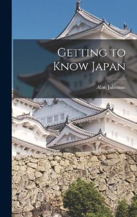 Getting to Know Japan by Alan Jakeman 9781013324345