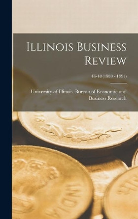 Illinois Business Review; 46-48 (1989 - 1991) by University of Illinois (Urbana-Champa 9781013342394