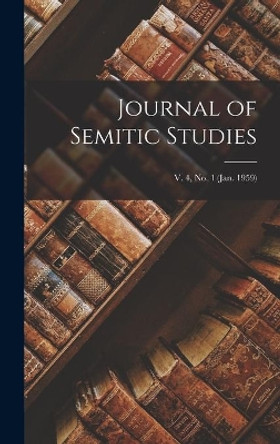 Journal of Semitic Studies; v. 4, no. 1 (jan. 1959) by Anonymous 9781013385605