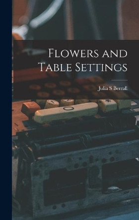 Flowers and Table Settings by Julia S Berrall 9781013402661
