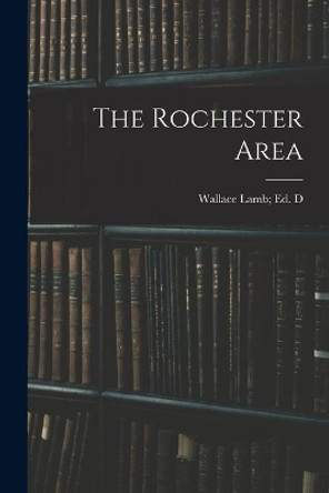 The Rochester Area by Wallace Lamb Ed D 9781013418693