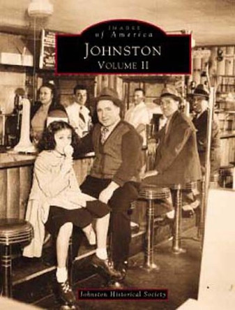 Johnston: Volume II by Johnston Historical Society 9780738586373