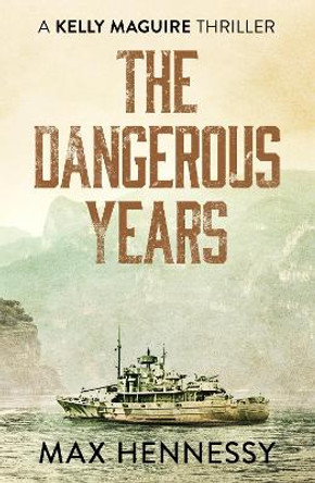The Dangerous Years by Max Hennessy