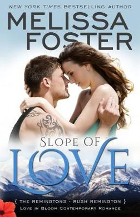 Slope of Love (Love in Bloom: The Remingtons): Rush Remington by Melissa Foster 9780991046874