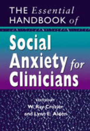 The Essential Handbook of Social Anxiety for Clinicians by W. Ray Crozier 9780470022665