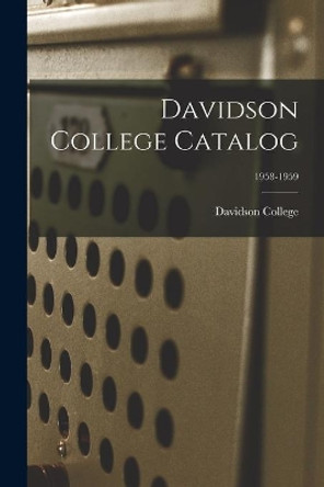 Davidson College Catalog; 1958-1959 by Davidson College 9781015201620