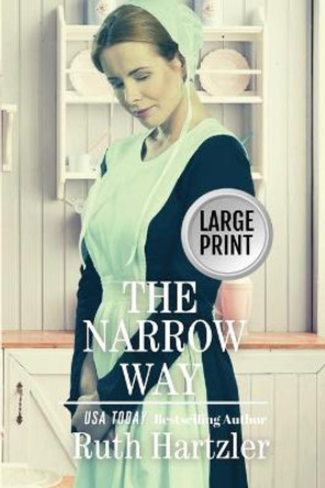 The Narrow Way Large Print by Ruth Hartzler 9781925689198
