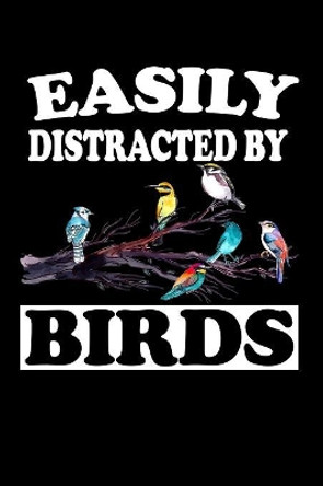 Easily Distracted By Birds: Animal Nature Collection by Marko Marcus 9781080797011