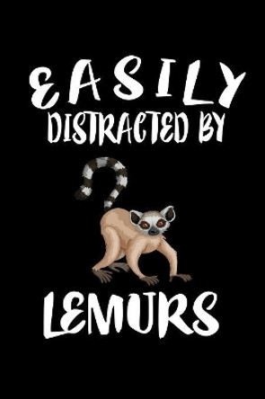 Easily Distracted By Lemurs: Animal Nature Collection by Marko Marcus 9781081500016