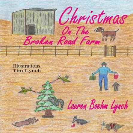 Christmas on the Broken Road Farm by Tim Lynch 9781081733452