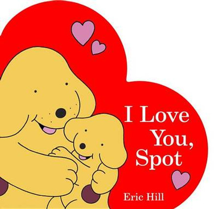 I Love You, Spot by Eric Hill 9780141366135