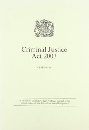 Criminal Justice Act 2003: Elizabeth II. Chapter 44 by Great Britain 9780105444039