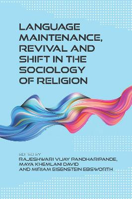 Language Maintenance, Revival and Shift in the Sociology of Religion Rajeshwari Vijay Pandharipande 9781788926652