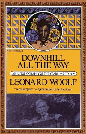 Downhill All the Way: An Autobiography of the Years 1919-1939 by Leonard Woolf 9780156261456