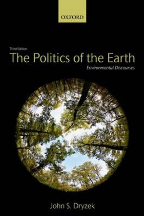 The Politics of the Earth: Environmental Discourses by John S. Dryzek 9780199696000