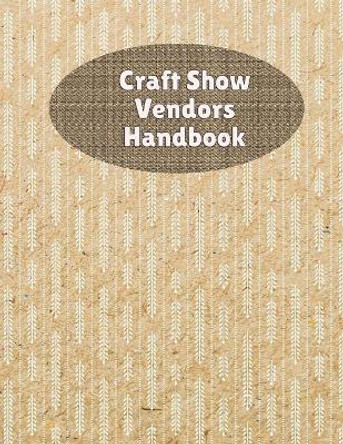 Craft Show Vendors Handbook: Organize And Track Travel Expenses, Inventory, Custom Orders and More by Rainbow Cloud Press 9781082055430