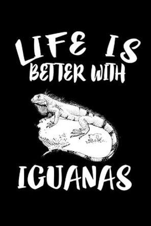 Life Is Better With Iguanas: Animal Nature Collection by Marko Marcus 9781086326024