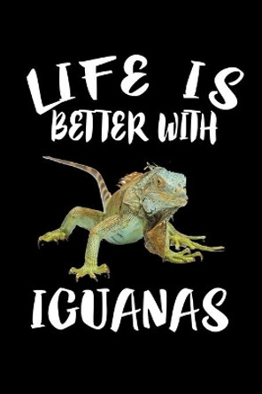 Life Is Better With Iguanas: Animal Nature Collection by Marko Marcus 9781086326130