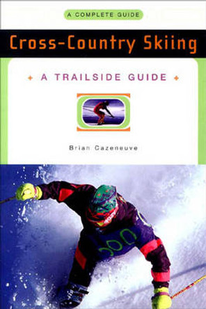 A Trailside Guide: Cross-Country Skiing by Brian Cazeneuve 9780393313352