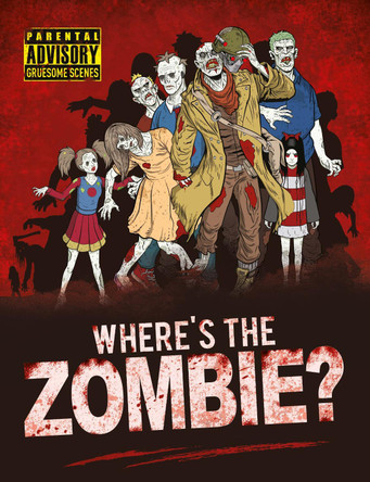 Where's the Zombie?: A Post-Apocalyptic Zombie Adventure by Paul Moran