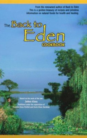 Back to Eden Cookbook by Jethro Kloss Family 9780940676039