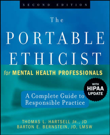 The Portable Ethicist for Mental Health Professionals: A Complete Guide to Responsible Practice with HIPAA Update by Thomas L. Hartsell 9780470140307