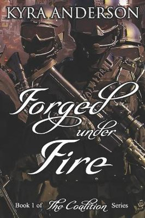 Forged Under Fire by Kyra Anderson 9781075794827