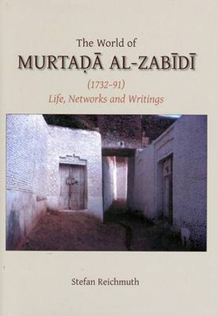 The World of Murtada al-Zabidi by Stefan Reichmuth 9780906094600