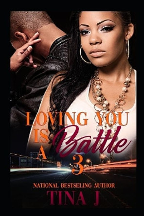 Loving You Is A Battle 3 by Tina J 9781076411228