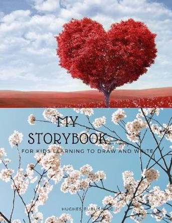 My Story Book: For Kids learning to draw and write 100 sheets 8.5 x 11 in by Hughes Publishing 9781076931160